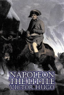 Napoleon the Little by Victor Hugo, Fiction, Action & Adventure, Classics, Literary - Hugo, Victor