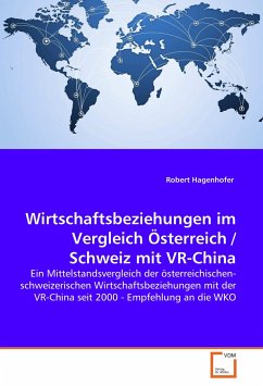 Wirtschaftsbeziehungen im Vergleich Österreich / Schweiz mit VR-China - Hagenhofer, Robert