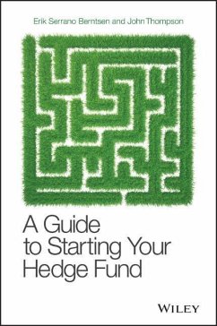 A Guide to Starting Your Hedge Fund - Thompson, John P.; Berntsen, Erik Serrano