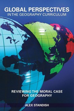 Global Perspectives in the Geography Curriculum - Standish, Alex