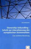 Ownership Unbundling - Schritt zur Liberalisierung des europäischen Strommarktes