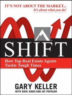 Shift: How Top Real Estate Agents Tackle Tough Times (Paperback) - Keller, Gary; Jenks, Dave; Papasan, Jay