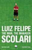Luiz Felipe Scolari: The Man, the Manager