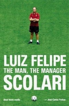 Luiz Felipe Scolari: The Man, the Manager - Freitas, Jose Carlos