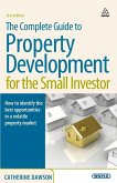 The Complete Guide to Property Development for the Small Investor. Catherine Dawson