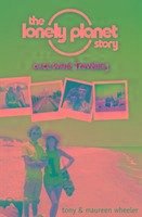 The Lonely Planet Story - Wheeler, Tony; Wheeler, Maureen