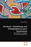 Art Basel - Entstehung und Erfolgsfaktoren einer Kunstmesse