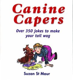Canine Capers: Over 350 Jokes to Make Your Tail Wag - St Maur, Suzan