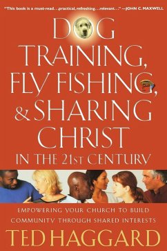 Dog Training, Fly Fishing, & Sharing Christ in the 21st Century - Haggard, Ted