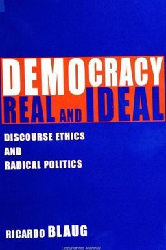 Democracy, Real and Ideal: Discourse Ethics and Radical Politics - Blaug, Ricardo