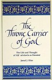 The Throne Carrier of God: The Life and Thought of 'ala' Ad-Dawla As-Simnani