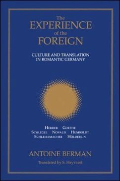 The Experience of the Foreign: Culture and Translation in Romantic Germany - Berman, Antoine