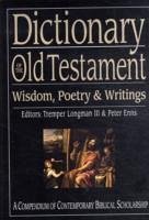 Dictionary of the Old Testament: Wisdom, Poetry and Writings - Enns, Tremper Longman III and Peter