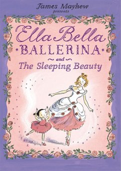 Ella Bella Ballerina and the Sleeping Beauty - Mayhew, James