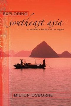 Exploring Southeast Asia: A Traveller's History of the Region - Osborne, Milton