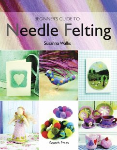 Beginner's Guide to Needle Felting - Wallis, Susanna