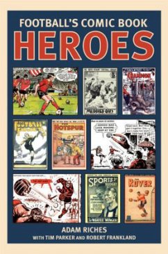 Football's Comic Book Heroes - Riches, Adam