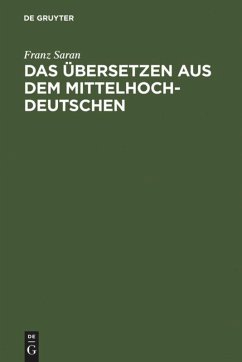 Das Übersetzen aus dem Mittelhochdeutschen - Saran, Franz