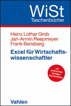 Excel für Wirtschaftswissenschaftler - Grob, Heinz L.;Reepmeyer, Jan-Armin;Bensberg, Frank