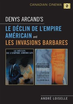 Denys Arcand's Le Declin de l'empire americain and Les Invasions barbares - Loiselle, André