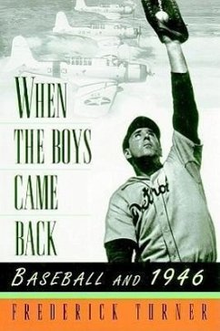 When the Boys Came Back: Baseball and 1946 - Turner, Frederick