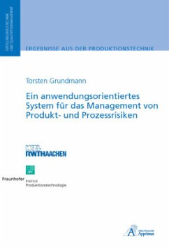 Ein anwendungsorientiertes System für das Management von Produkt- und Prozessrisiken - Grundmann, Torsten