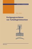 Fertigungsverfahren von Turboflugtriebwerken