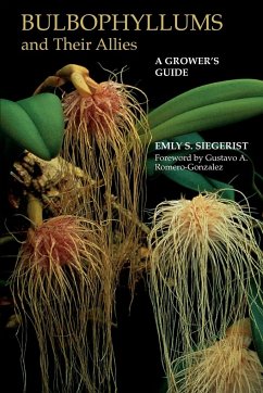 Bulbophyllums and Their Allies - Siegerist, Emly A.