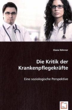 Die Kritik der Krankenpflegekräfte - Röhrner Diplom-Soziologin, Diane