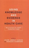 Using Knowledge and Evidence in Health Care