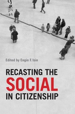 Recasting the Social in Citizenship - Isin, Engin F.