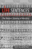 Life Sentences: The Modern Ordering of Mortality
