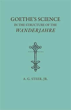 Goethe's Science in the Structure of the Wanderjahre - Steer, A G