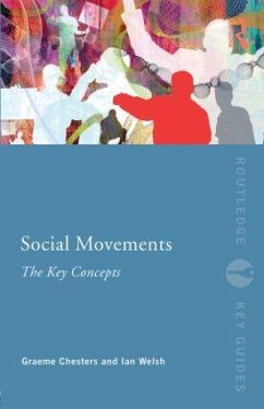 Social Movements: The Key Concepts - Chesters, Graeme (University of Bradford, UK); Welsh, Ian (Cardiff University)