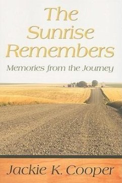 The Sunrise Remembers: Memories from the Journey - Cooper, Jackie K.