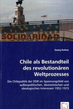 Chile als Bestandteil des revolutionären Weltprozesses - Dufner, Georg