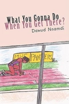 What You Gonna Do When You Get There? - Nnamdi, Dawud