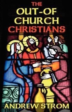 The OUT-OF-CHURCH CHRISTIANS - Strom, Andrew