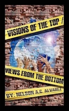 Visions of the Top- Views from the Bottom - Alvarez, Nelson A. C.