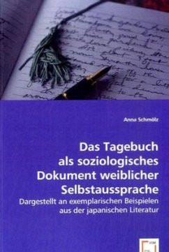Das Tagebuch als soziologisches Dokument weiblicher Selbstaussprache - Schmölz, Anna