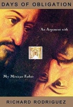 Days of Obligation: An Argument with My Mexican Father - Rodriguez, Richard