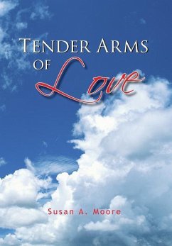 Tender Arms of Love - Moore, Susan A.