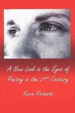 A New Look in the Eyes of Poetry in the 21st Century - Richards, Kevin