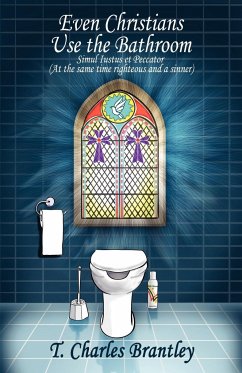 Even Christians Use the Bathroom - Reality Christianity - Brantley M Div, T Charles
