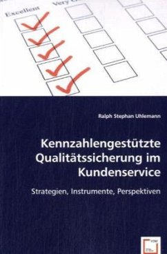 Kennzahlengestützte Qualitätssicherung im Kundenservice - Uhlemann, Ralph Stephan