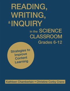 Reading, Writing, and Inquiry in the Science Classroom, Grades 6-12 - Chamberlain, Kathleen; Crane, Christine Corby