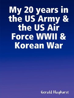 My 20 years in the US Army & the US Air Force WWII & Korean War - Hayhurst, Gerald