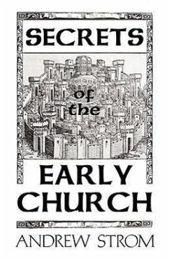 Secrets of the Early Church... What Will It Take to Get Back to the Book of Acts? - Strom, Andrew