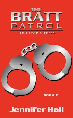 The BRATT Patrol: Book Two, To Catch a Thief - Hall, Jennifer