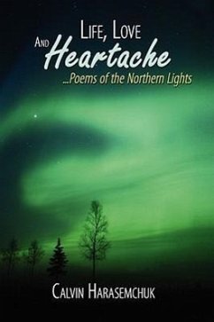 Life, Love And Heartache...Poems of the Northern Lights